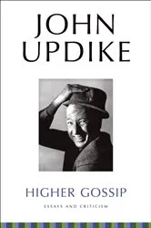 Book cover of Higher Gossip by John Updike