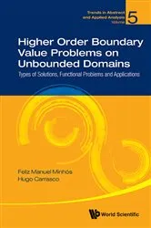 Book cover of Higher Order Boundary Value Problems On Unbounded Domains: Types Of Solutions, Functional Problems And Applications by Unknown