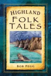 Book cover of Highland Folk Tales by Bob Pegg