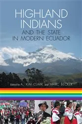 Book cover of Highland Indians and the State in Modern Ecuador by A. Kim Clark