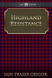 Book cover of Highland Resistance (3rd ed.) by Iain Fraser Grigor