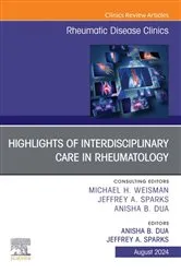 Book cover of Highlights of Interdisciplinary Care in Rheumatology, An Issue of Rheumatic Disease Clinics of North America by Anisha Dua MD/MPH