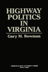 Book cover of Highway Politics in Virginia by Gary M. Bowman