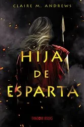 Book cover of Hija de Esparta by Claire M. Andrews