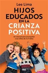 Book cover of Hijos educados en la crianza positiva by Lee Lima