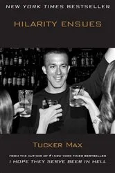 Book cover of Hilarity Ensues by Tucker Max