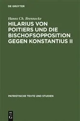 Book cover of Hilarius von Poitiers und die Bischofsopposition gegen Konstantius II by Hanns Ch. Brennecke
