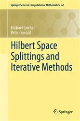 Book cover of Hilbert Space Splittings and Iterative Methods by Michael Griebel