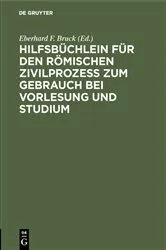 Book cover of Hilfsbüchlein für den römischen Zivilprozess zum Gebrauch bei Vorlesung und Studium (2nd ed.) by Eberhard F. Bruck