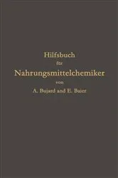 Book cover of Hilfsbuch für Nahrungsmittelchemiker zum Gebrauch im Laboratorium für die Arbeiten der Nahrungsmittelkontrolle, gerichtlichen Chemie und anderen Zweige der öffentlichen Chemie (3rd ed.) by Alfons Bujard