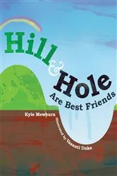 Book cover of Hill & Hole Are Best Friends by Kyle Mewburn
