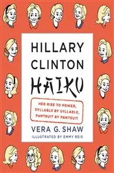 Book cover of Hillary Clinton Haiku by Vera G. Shaw
