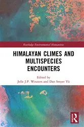 Book cover of Himalayan Climes and Multispecies Encounters by Jelle J.P. Wouters