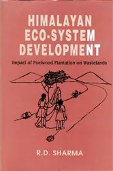 Book cover of Himalayan Eco-System Development: Impact of Fuelwood Plantation on Wastelands by R. D. Sharma