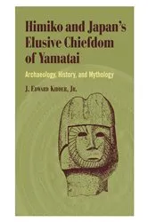 Book cover of Himiko and Japan's Elusive Chiefdom of Yamatai by J. Edward Kidder