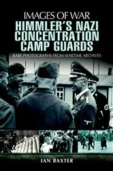 Book cover of Himmler's Nazi Concentration Camp Guards by Ian Baxter