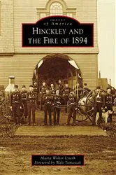 Book cover of Hinckley and the Fire of 1894 by Alaina Wolter Lyseth
