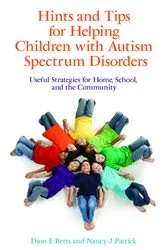 Book cover of Hints and Tips for Helping Children with Autism Spectrum Disorders by Dion Betts