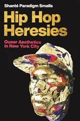 Book cover of Hip Hop Heresies by Shanté Paradigm Smalls