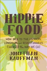 Book cover of Hippie Food by Jonathan Kauffman