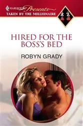 Book cover of Hired for the Boss's Bed by Robyn Grady