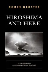 Book cover of Hiroshima and Here by Robin Gerster
