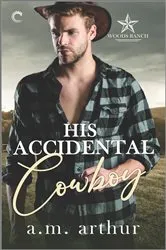 Book cover of His Accidental Cowboy by A.M. Arthur