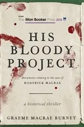Book cover of His Bloody Project by Graeme MaCrae Burnet