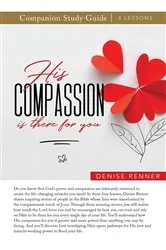Book cover of His Compassion Is There For You Study Guide by Denise Renner