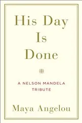 Book cover of His Day Is Done by Maya Angelou