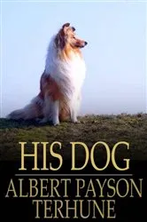 Book cover of His Dog by Albert Payson Terhune