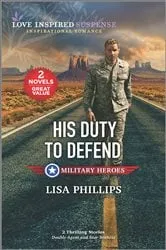 Book cover of His Duty to Defend by Lisa Phillips