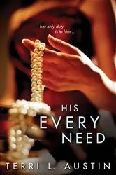 Book cover of His Every Need by Terri Austin