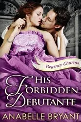 Book cover of His Forbidden Debutante by Anabelle Bryant