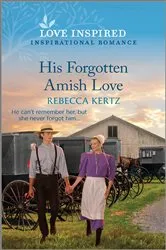Book cover of His Forgotten Amish Love by Rebecca Kertz