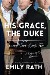 Book cover of His Grace, the Duke by Emily Rath