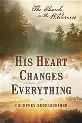 Book cover of His Heart Changes Everything by Courtney Redelsheimer