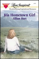 Book cover of His Hometown Girl by Jillian Hart