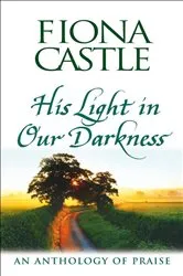 Book cover of His Light in Our Darkness by Fiona Castle