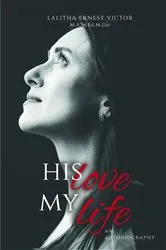 Book cover of His Love and My Life by Victor, Lalitha, Ernest