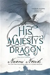 Book cover of His Majesty's Dragon by Naomi Novik
