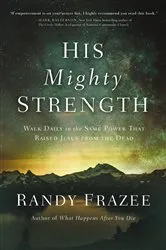 Book cover of His Mighty Strength by Randy Frazee