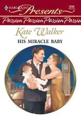 Book cover of His Miracle Baby by Kate Walker