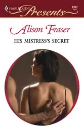 Book cover of His Mistress's Secret by Alison Fraser