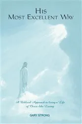 Book cover of His Most Excellent Way by Gary Strong