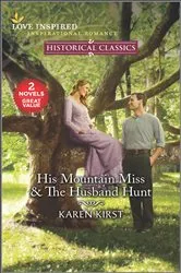 Book cover of His Mountain Miss & The Husband Hunt by Karen Kirst