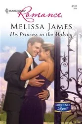 Book cover of His Princess in the Making by Melissa James