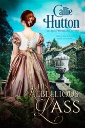 Book cover of His Rebellious Lass by Callie Hutton