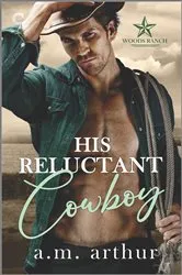 Book cover of His Reluctant Cowboy by A.M. Arthur
