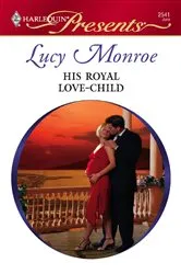 Book cover of His Royal Love-Child by Lucy Monroe